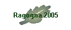 Ragogna 2005