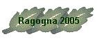 Ragogna 2005